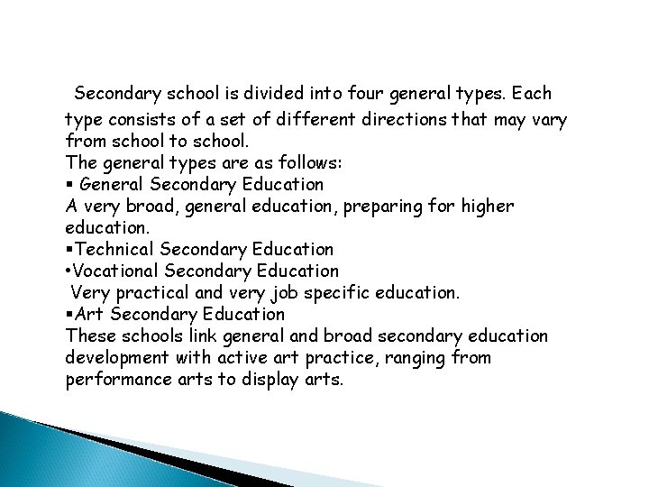  Secondary school is divided into four general types. Each type consists of a