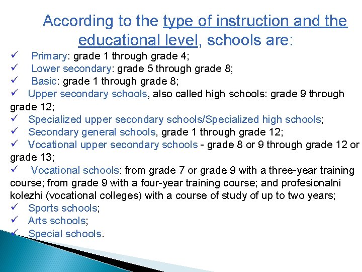 According to the type of instruction and the educational level, schools are: ü Primary: