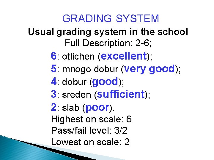 GRADING SYSTEM Usual grading system in the school Full Description: 2 -6; 6: otlichen