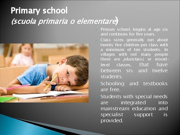 Primary school (scuola primaria o elementare) § § Primary school, begins at age six