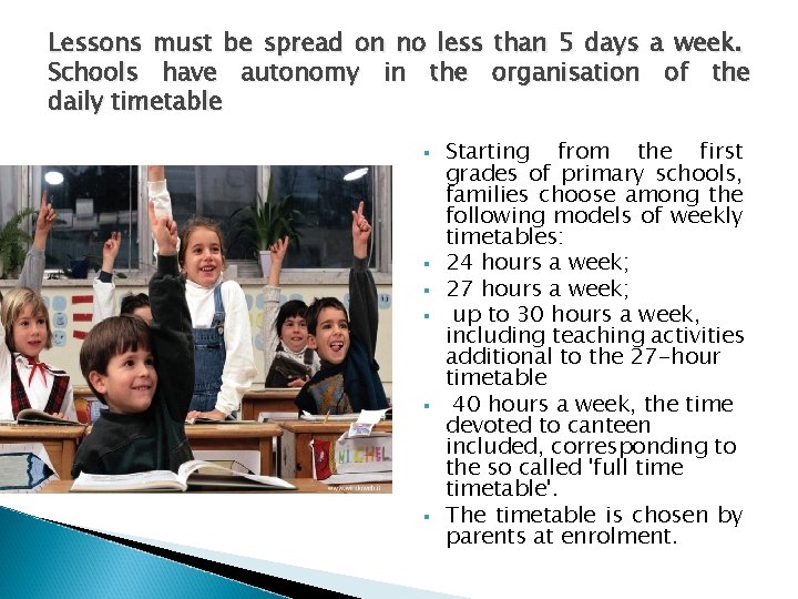 Lessons must be spread on no less than 5 days a week. Schools have