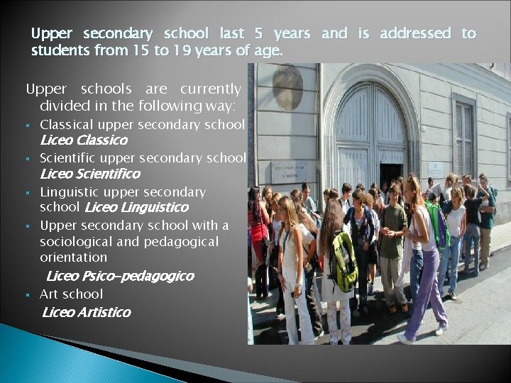 Upper secondary school last 5 years and is addressed to students from 15 to