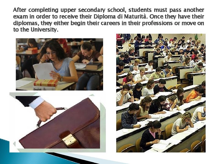 After completing upper secondary school, students must pass another exam in order to receive