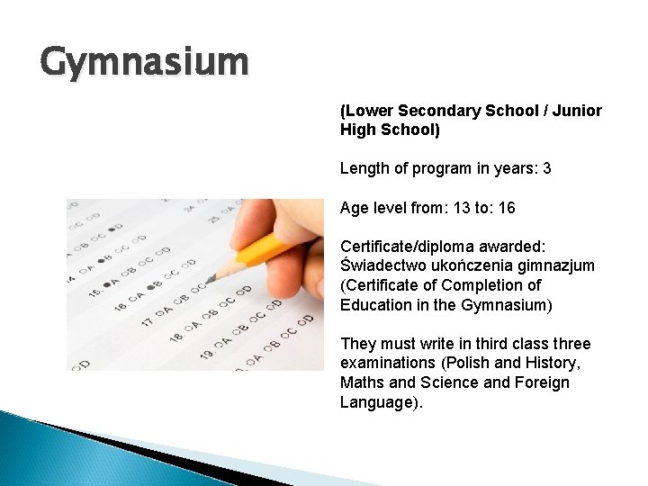 Gymnasium (Lower Secondary School / Junior High School) Length of program in years: 3