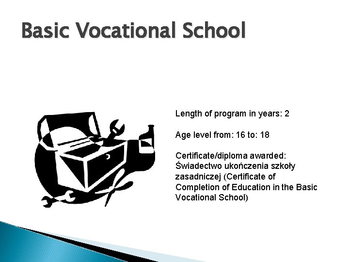 Basic Vocational School Length of program in years: 2 Age level from: 16 to: