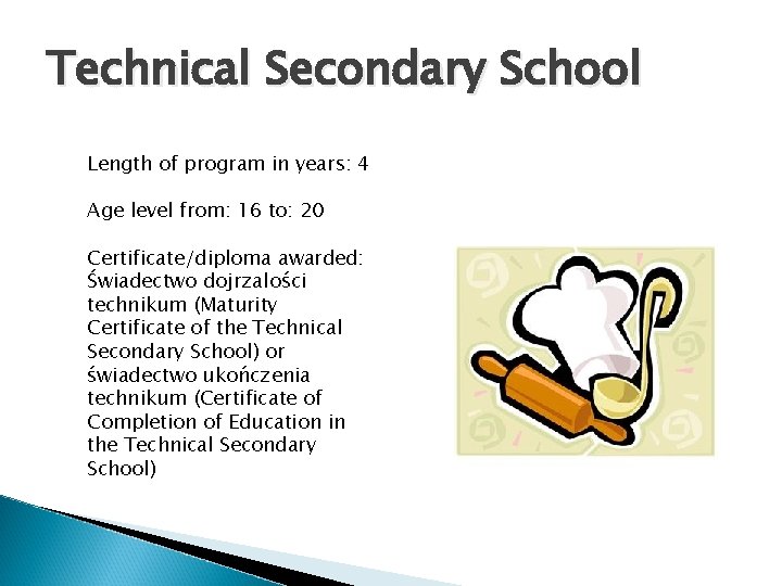 Technical Secondary School Length of program in years: 4 Age level from: 16 to: