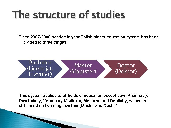 The structure of studies Since 2007/2008 academic year Polish higher education system has been