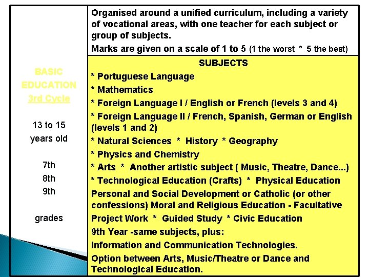 Organised around a unified curriculum, including a variety of vocational areas, with one teacher