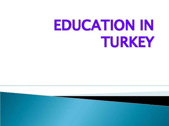 EDUCATION IN TURKEY 