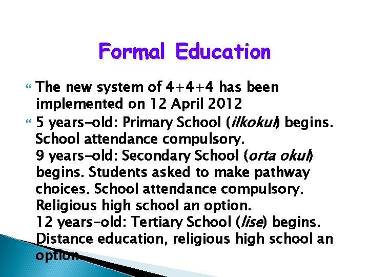 Formal Education The new system of 4+4+4 has been implemented on 12 April 2012