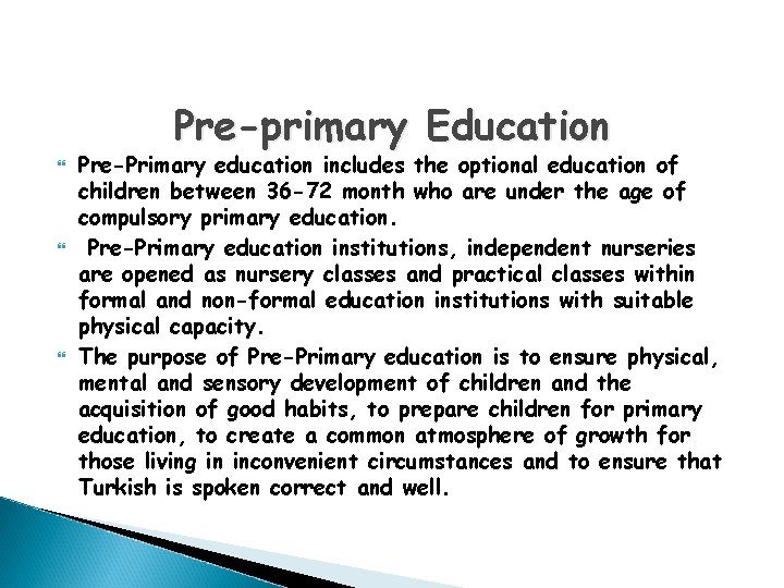 Pre-primary Education Pre-Primary education includes the optional education of children between 36 -72 month
