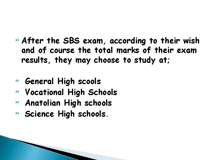  After the SBS exam, according to their wish and of course the total