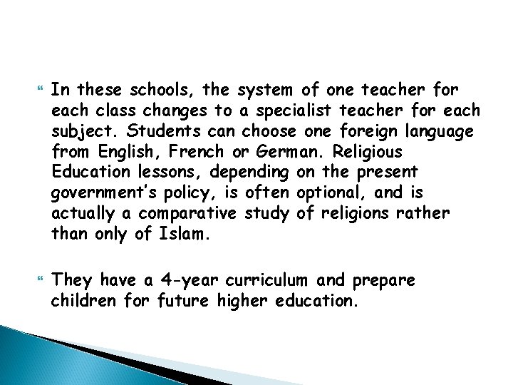  In these schools, the system of one teacher for each class changes to