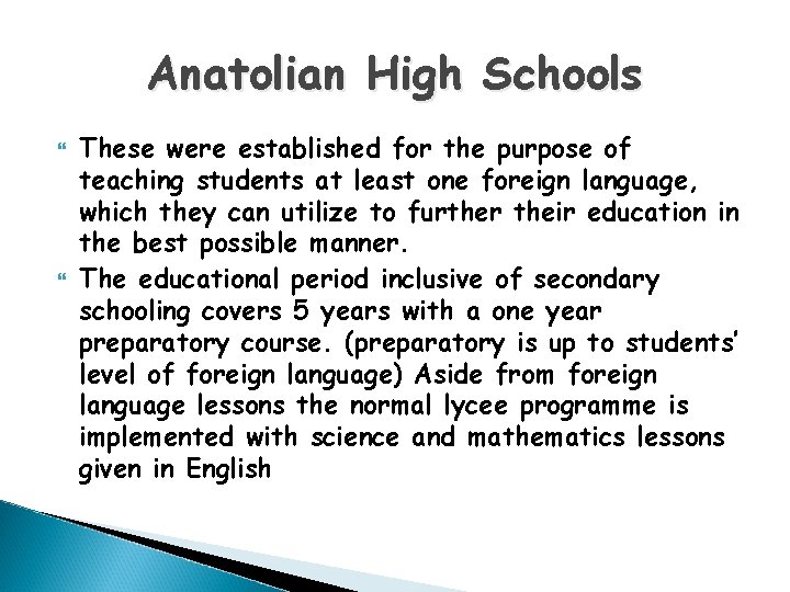 Anatolian High Schools These were established for the purpose of teaching students at least