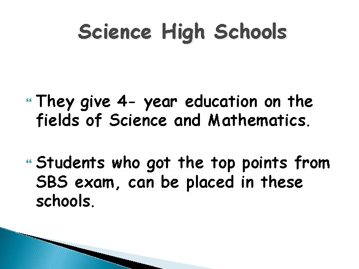 Science High Schools They give 4 - year education on the fields of Science