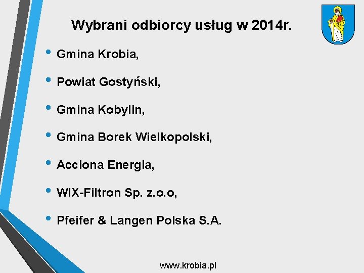 Wybrani odbiorcy usług w 2014 r. • Gmina Krobia, • Powiat Gostyński, • Gmina