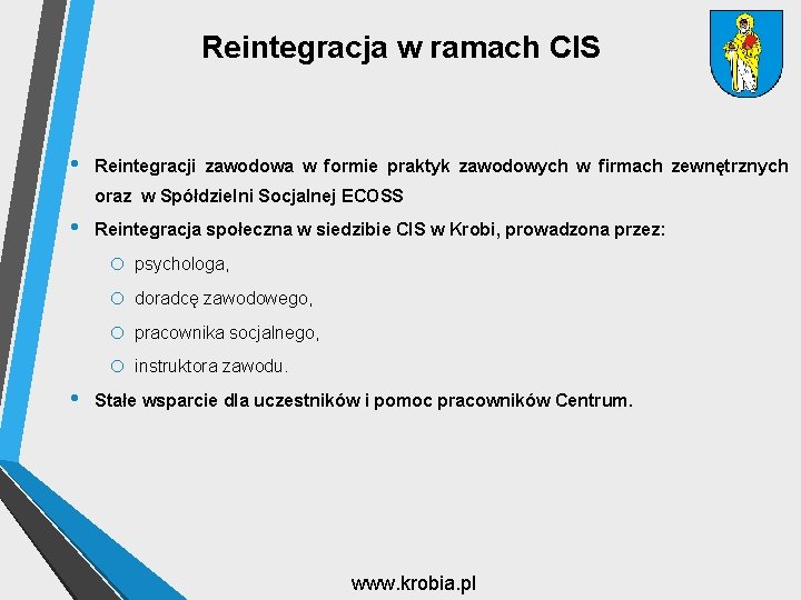 Reintegracja w ramach CIS • Reintegracji zawodowa w formie praktyk zawodowych w firmach zewnętrznych