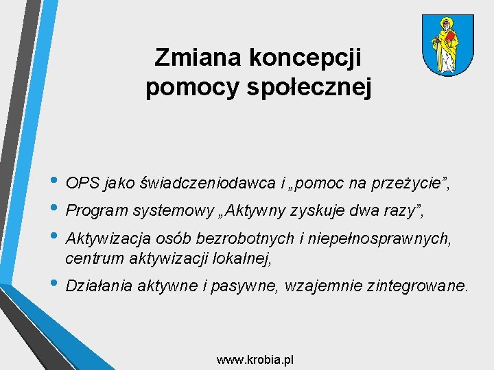 Zmiana koncepcji pomocy społecznej • OPS jako świadczeniodawca i „pomoc na przeżycie”, • Program