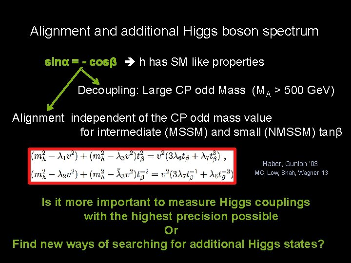 Alignment and additional Higgs boson spectrum sinα = - cosβ h has SM like