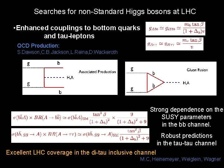 Searches for non-Standard Higgs bosons at LHC • Enhanced couplings to bottom quarks and