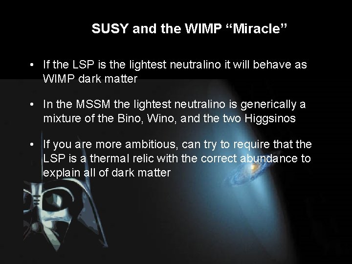 SUSY and the WIMP “Miracle” • If the LSP is the lightest neutralino it