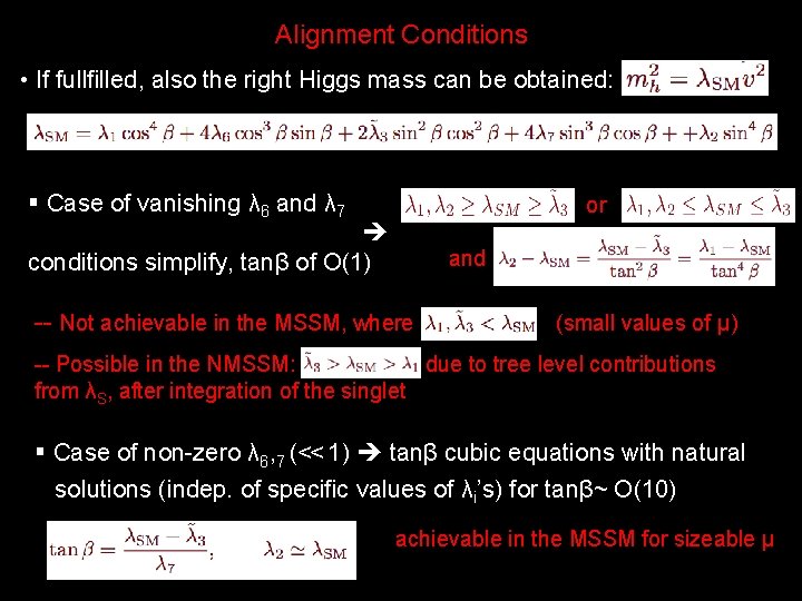 Alignment Conditions • If fullfilled, also the right Higgs mass can be obtained: §