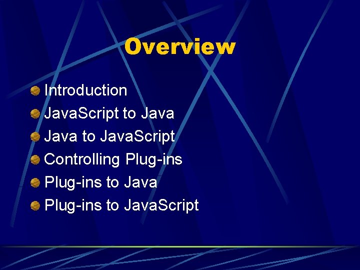 Overview Introduction Java. Script to Java. Script Controlling Plug-ins to Java. Script 
