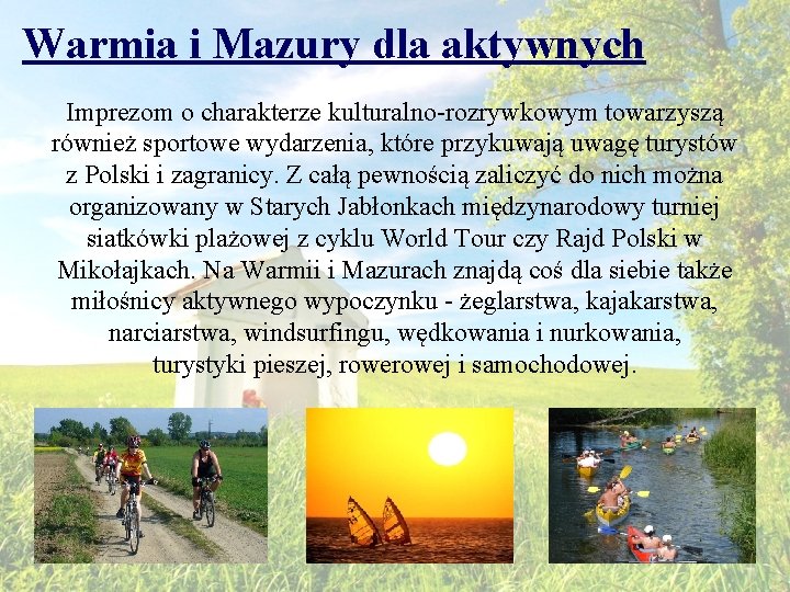 Warmia i Mazury dla aktywnych Imprezom o charakterze kulturalno-rozrywkowym towarzyszą również sportowe wydarzenia, które