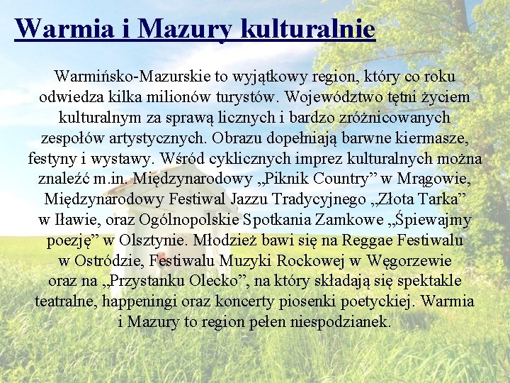 Warmia i Mazury kulturalnie Warmińsko-Mazurskie to wyjątkowy region, który co roku odwiedza kilka milionów