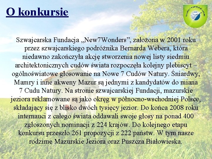 O konkursie Szwajcarska Fundacja „New 7 Wonders”, założona w 2001 roku przez szwajcarskiego podróżnika