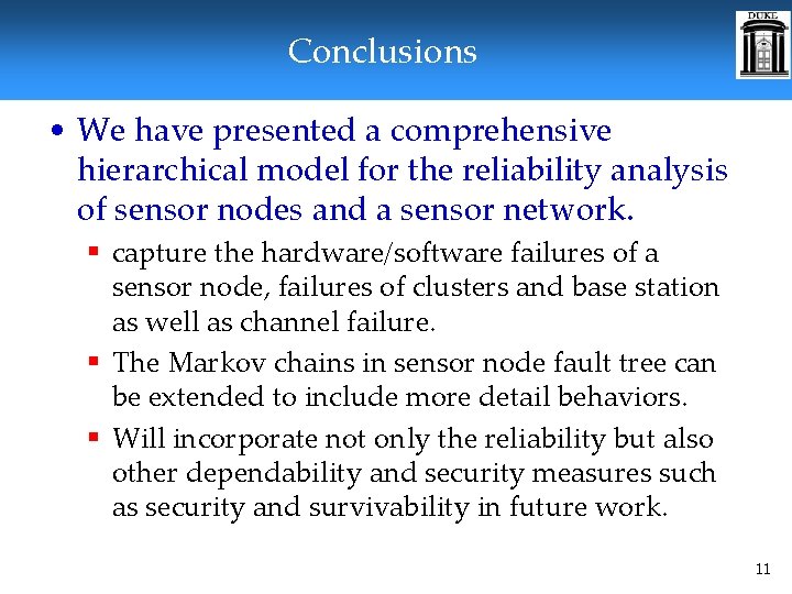 Conclusions • We have presented a comprehensive hierarchical model for the reliability analysis of