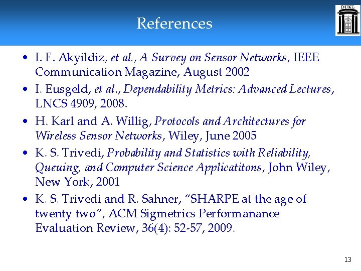 References • I. F. Akyildiz, et al. , A Survey on Sensor Networks, IEEE