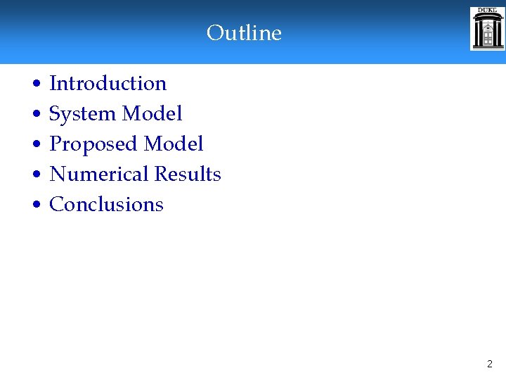 Outline • Introduction • System Model • Proposed Model • Numerical Results • Conclusions