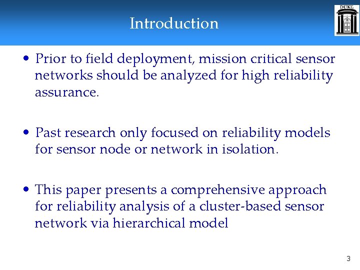 Introduction • Prior to field deployment, mission critical sensor networks should be analyzed for