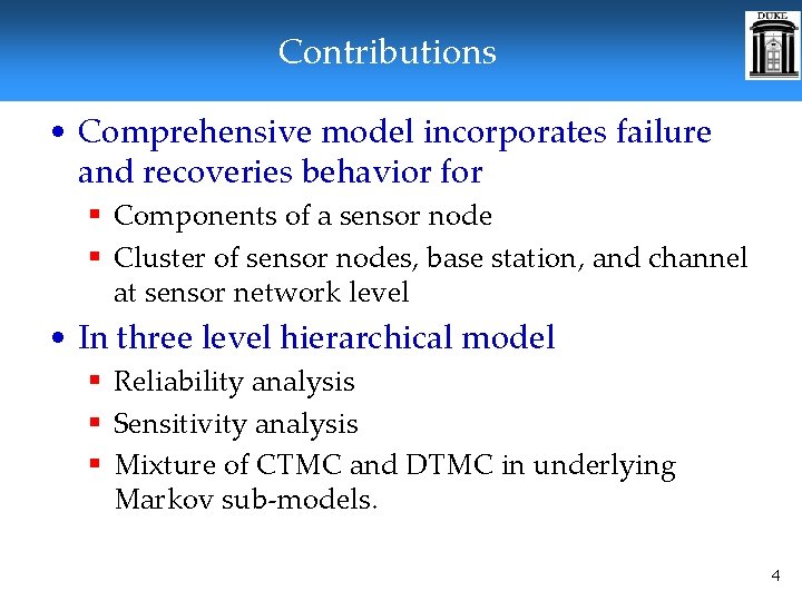 Contributions • Comprehensive model incorporates failure and recoveries behavior for § Components of a