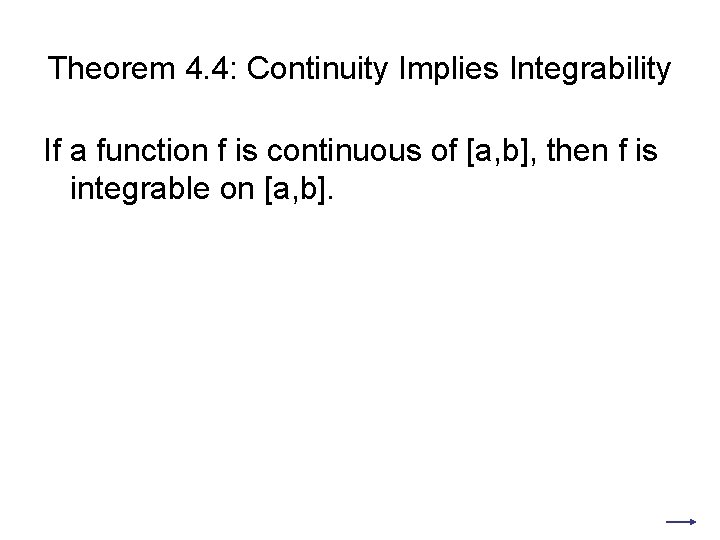 Theorem 4. 4: Continuity Implies Integrability If a function f is continuous of [a, Theorem 4. 4: Continuity Implies Integrability If a function f is continuous of [a,