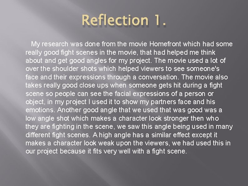 Reflection 1. My research was done from the movie Homefront which had some really