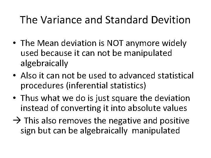 The Variance and Standard Devition • The Mean deviation is NOT anymore widely used