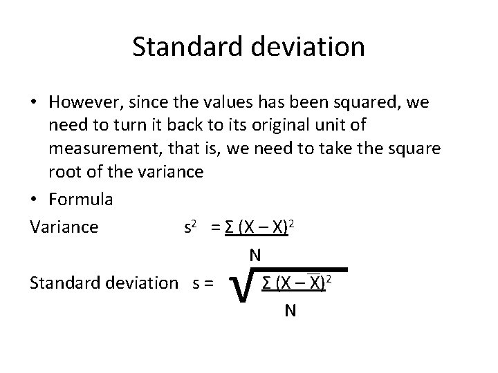 Standard deviation • However, since the values has been squared, we need to turn