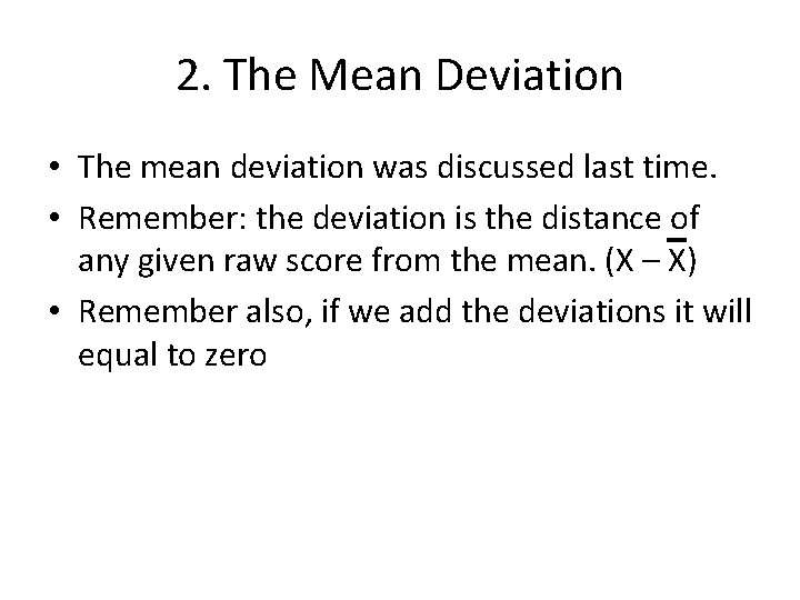 2. The Mean Deviation • The mean deviation was discussed last time. • Remember: