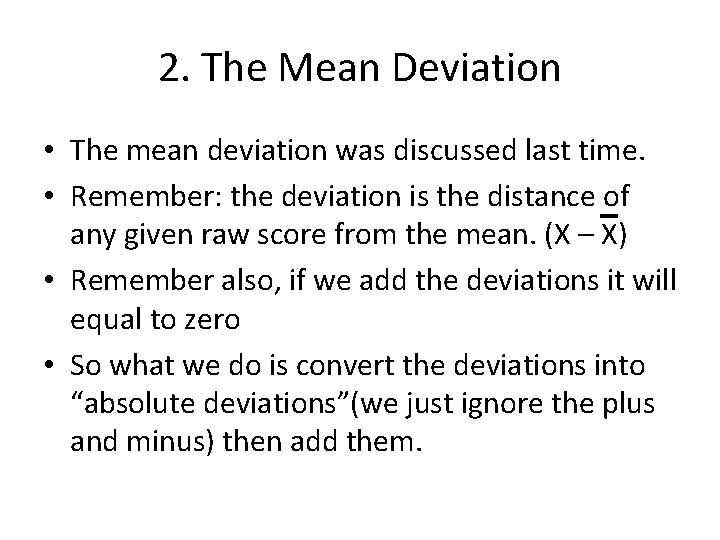 2. The Mean Deviation • The mean deviation was discussed last time. • Remember: