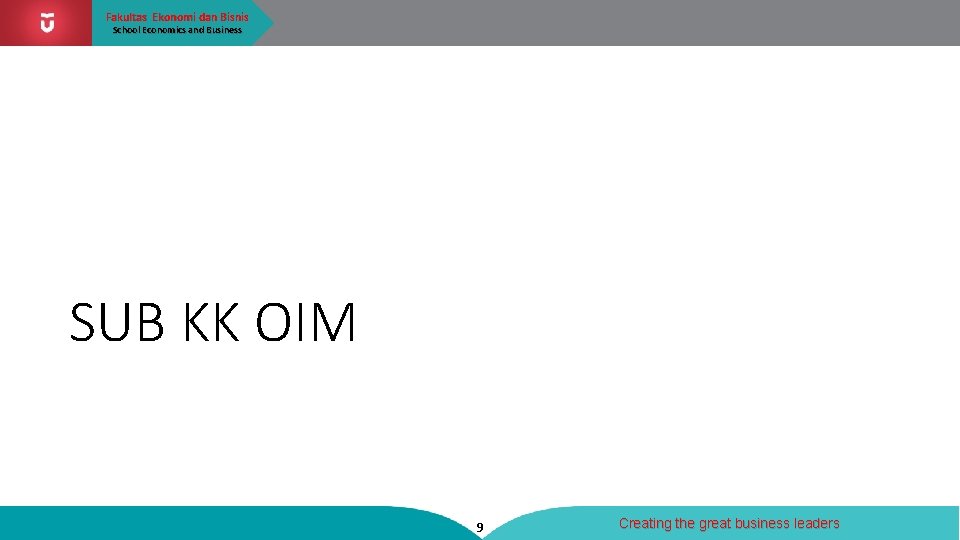 Fakultas Ekonomi dan Bisnis School Economics and Business SUB KK OIM 9 Creating the