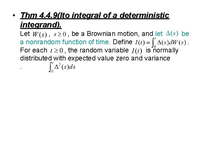  • Thm 4. 4. 9(Ito integral of a deterministic integrand). Let , ,