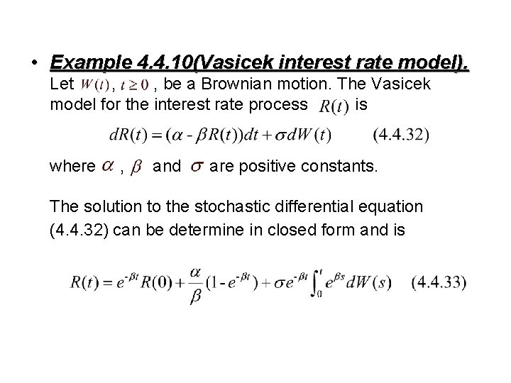  • Example 4. 4. 10(Vasicek interest rate model). Let , , be a