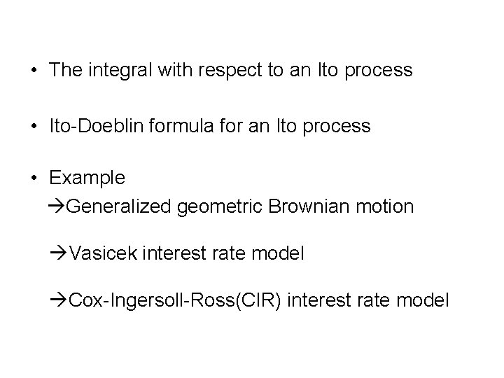  • The integral with respect to an Ito process • Ito-Doeblin formula for