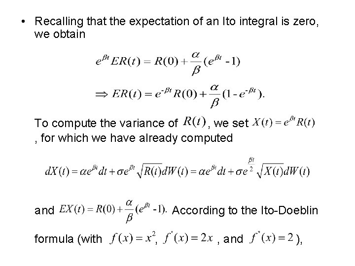  • Recalling that the expectation of an Ito integral is zero, we obtain