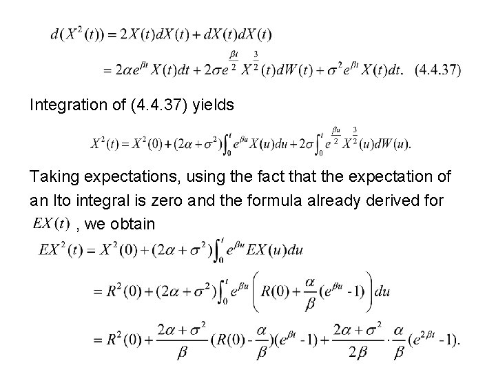 Integration of (4. 4. 37) yields Taking expectations, using the fact that the expectation