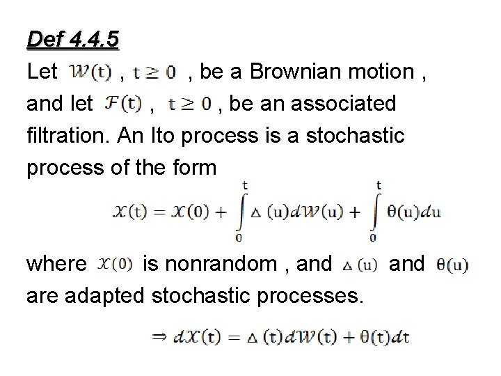 Def 4. 4. 5 Let , , be a Brownian motion , and let