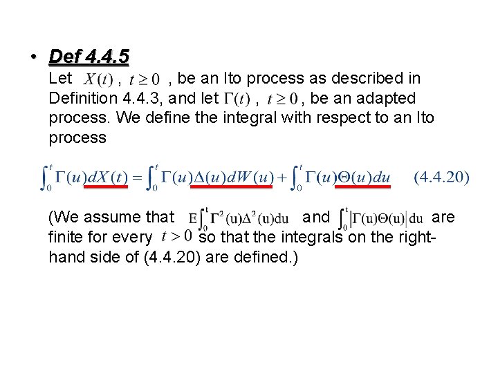  • Def 4. 4. 5 Let , , be an Ito process as