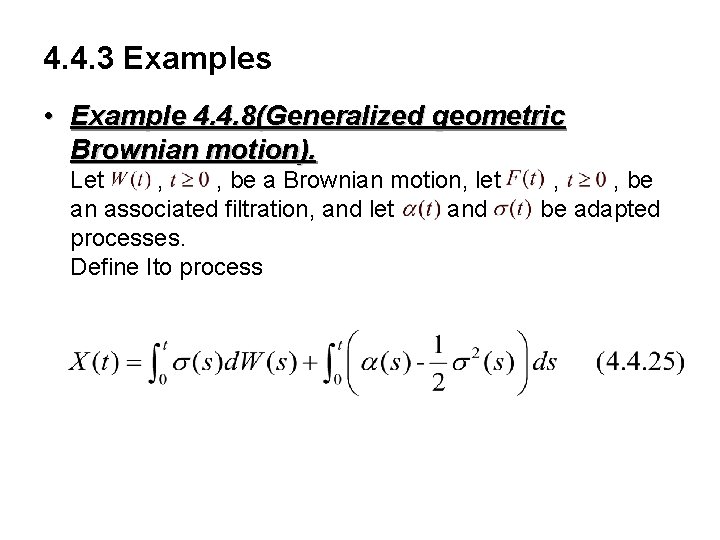 4. 4. 3 Examples • Example 4. 4. 8(Generalized geometric Brownian motion). Let ,
